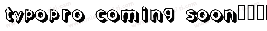 TypoPRO Coming Soon字体转换